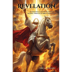 Revelation: An Insightful Chapter-by-Chapter Journey Through the Book of Revelation