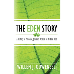 The Eden Story: A History of Paradise, From its Demise to its New Rise