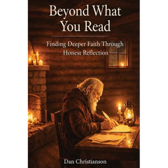 Beyond What You Read: Finding Deeper Faith Through Honest Reflection