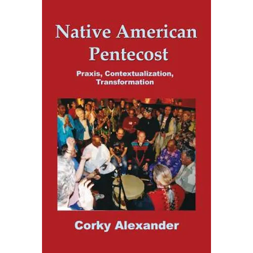 Native American Pentecost: Praxis, Contextualization, Transformation