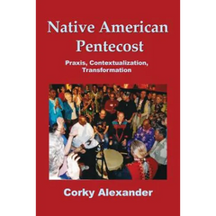 Native American Pentecost: Praxis, Contextualization, Transformation