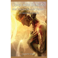 Conjuring Demons for Pleasure and Profit: An Abramelin Memoir
