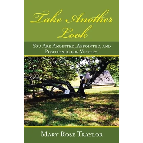 Take Another Look: You Are Anointed, Appointed, and Positioned for Victory!