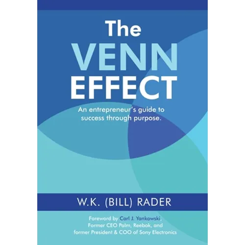 The Venn Effect: An Entrepreneur's Guide to Success Through Purpose, Second Edition