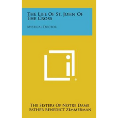 The Life of St. John of the Cross: Mystical Doctor
