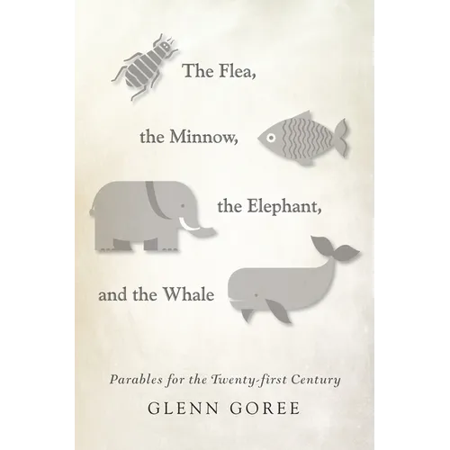 The Flea, the Minnow, the Elephant, and the Whale: Parables for the Twenty-First Century