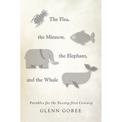 The Flea, the Minnow, the Elephant, and the Whale: Parables for the Twenty-First Century