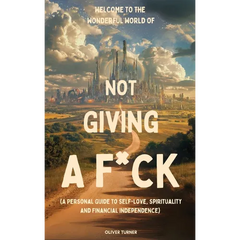Welcome to the Wonderful World of Not Giving a F*uck