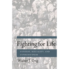 Fighting for Life: Contest, Sexuality, and Consciousness