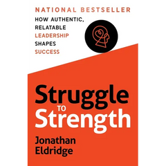 Struggle to Strength: How Authentic, Relatable Leadership Shapes Success