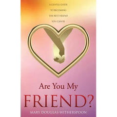 Are You My Friend?: A gentle guide to becoming the best friend you can be