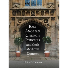 East Anglian Church Porches and Their Medieval Context