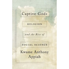 Captive Gods: Religion and the Rise of Social Science