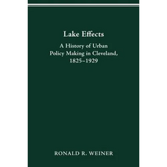 Lake Effects: History of Urban Policy Making in Clevel