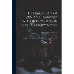 The Fragments of Zeno & Cleanthes With Introduction & Explanatory Notes: An Essay Which Obtained the Hare Prize in the Year 1889