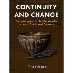 Continuity and Change: The Development of Neolithic Societies in Central East Jutland, Denmark