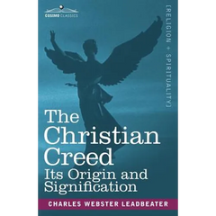 The Christian Creed: Its Origin and Signification