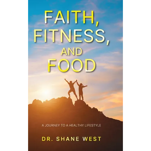 Faith, Fitness, and Food: A Journey to a Healthy Lifestyle