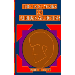 The Dog Years of Ananias Zachenko