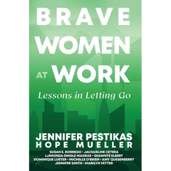 Brave Women at Work: Lessons in Letting Go