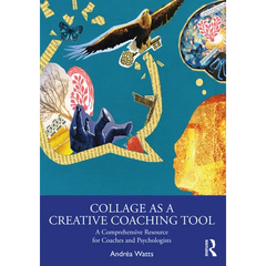 Collage as a Creative Coaching Tool: A Comprehensive Resource for Coaches and Psychologists