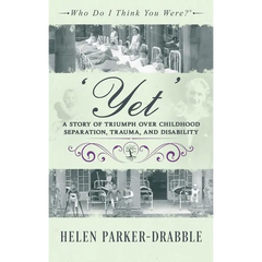 'Yet': A Story of Triumph over Childhood Separation, Trauma, and Disability
