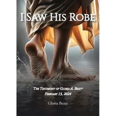 I Saw His Robe: The Testimony of Gloria A. Beaty