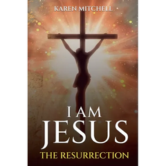 I am Jesus: The Resurrection