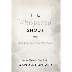 The Whispered Shout: Hear God's Secrets in Your Story