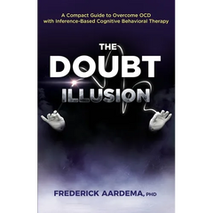 The Doubt Illusion: A Compact Guide to Overcome OCD with Inference-Based Cognitive Behavioral Therapy