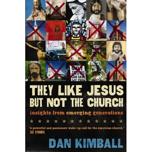 They Like Jesus But Not the Church: Insights from Emerging Generations