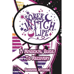 Sober Witch Life: A Magickal Guide to Recovery