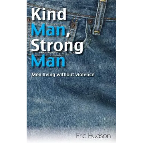 Kind Man, Strong Man: men living without violence