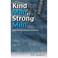 Kind Man, Strong Man: men living without violence