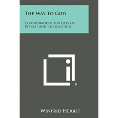 The Way to God: Considerations for Days of Retreat and Recollection