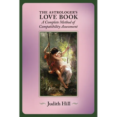 The Astrologer's Love Book: A Complete Method of Compatibility Assessment