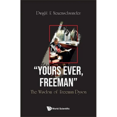 "Yours Ever, Freeman": The Wisdom of Freeman Dyson