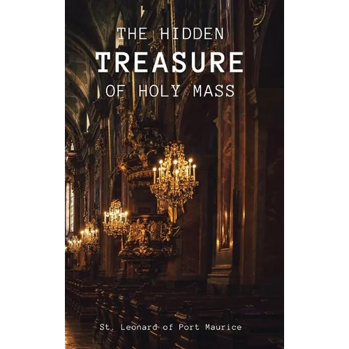 The Hidden Treasure of the Holy Mass