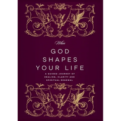 When God Shapes Your Life: A Guided Journey of Healing, Clarity, and Spiritual Renewal: A Guided Journey of Healing, Clarity, and Spiritual Renewal