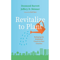 Revitalize to Plant: Reshaping the Established Church to Plant Churches