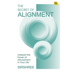 The Secret of Alignment: Unlock a Precious Gift Within You
