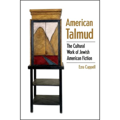American Talmud: The Cultural Work of Jewish American Fiction