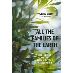 All the Families of the Earth: Recovering Scripture's Vision Beyond Nationalism