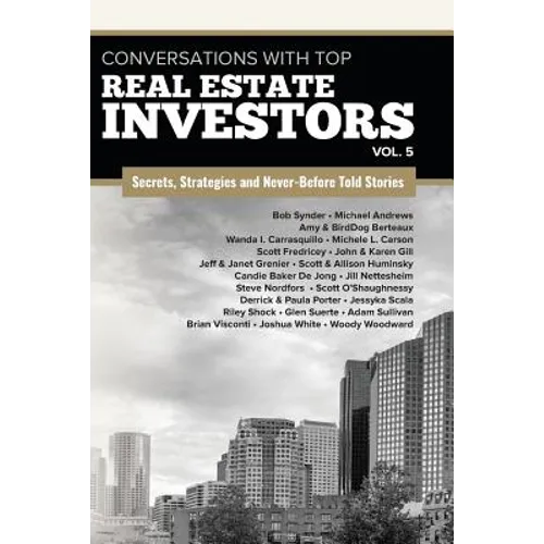 Conversations with Top Real Estate Investors Vol. 5