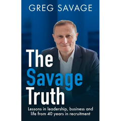 The Savage Truth: Lessons in Leadership, Business and Life from 40 Years in Recruitment
