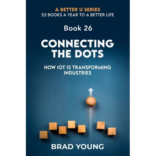 Connecting The Dots: How IOT Is Transforming Industries