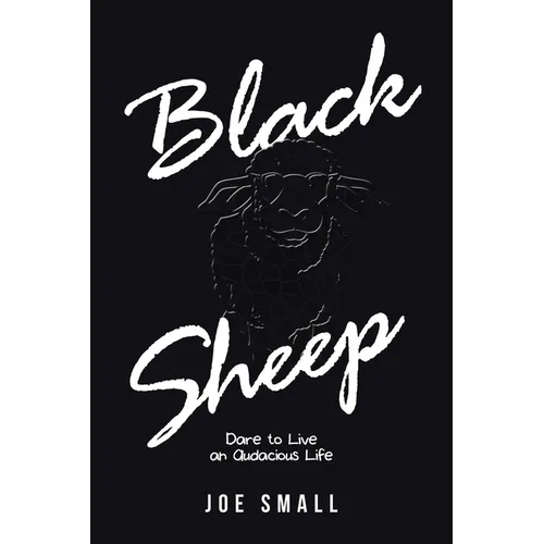 Black Sheep: Dare to Live an Audacious Life