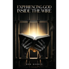 Experiencing God Inside the Wire