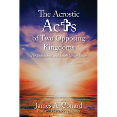 The A.C.R.O.S.T.I.C. Acts of Two Opposing Kingdoms: For Individual and Small Group Study
