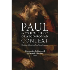 Paul in his Jewish and Graeco-Roman Context: Theological, Ecclesial, Social, and Political Perspectives